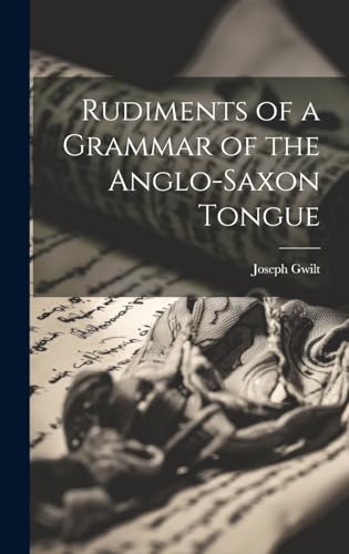 Imagen de archivo de Rudiments of a Grammar of the Anglo-Saxon Tongue a la venta por PBShop.store US