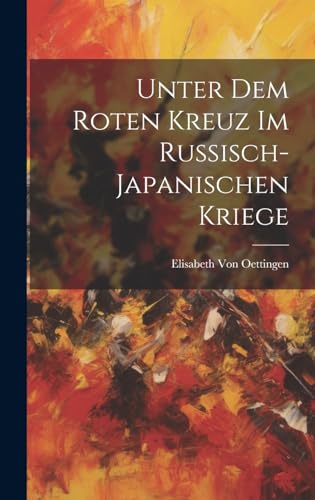 Stock image for Unter Dem Roten Kreuz Im Russisch-Japanischen Kriege for sale by PBShop.store US