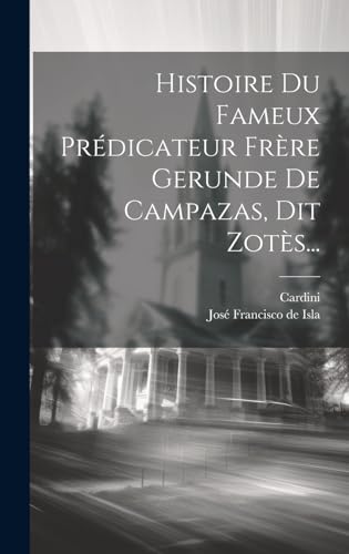 9781019686300: Histoire Du Fameux Prdicateur Frre Gerunde De Campazas, Dit Zots...