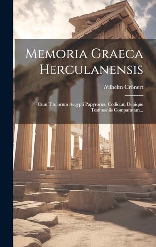 Stock image for Memoria Graeca Herculanensis: Cum Titulorum Aegypti Papyrorum Codicum Denique Testimoniis Comparatam. (Latin Edition) for sale by Ria Christie Collections