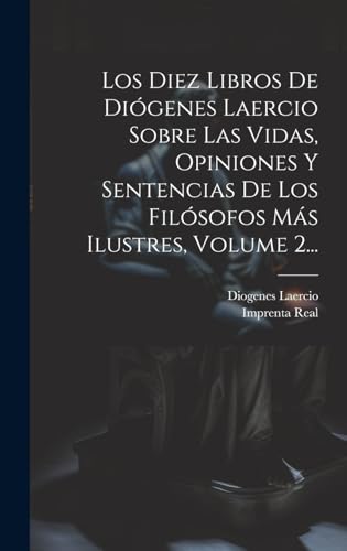 Imagen de archivo de LOS DIEZ LIBROS DE DIGENES LAERCIO SOBRE LAS VIDAS, OPINIONES Y SENTENCIAS DE LOS FILSOFOS MS ILUSTRES, VOLUME 2. a la venta por KALAMO LIBROS, S.L.