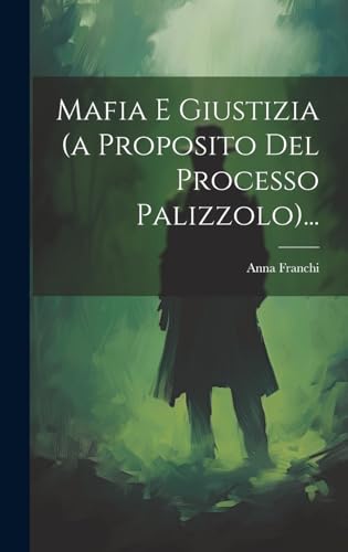 Stock image for Mafia E Giustizia (a Proposito Del Processo Palizzolo). for sale by PBShop.store US