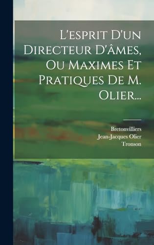 Stock image for L'esprit D'un Directeur D'?mes, Ou Maximes Et Pratiques De M. Olier. for sale by PBShop.store US