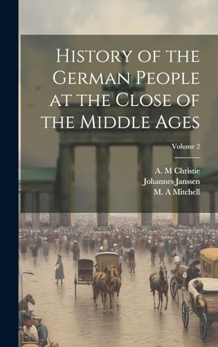 Beispielbild fr History of the German People at the Close of the Middle Ages; Volume 2 zum Verkauf von PBShop.store US