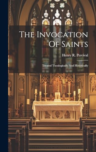 Beispielbild fr The Invocation Of Saints: Treated Theologically And Historically zum Verkauf von THE SAINT BOOKSTORE