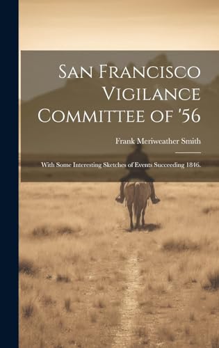 Stock image for San Francisco Vigilance Committee of '56 for sale by PBShop.store US