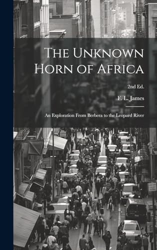 Stock image for The Unknown Horn of Africa: an Exploration From Berbera to the Leopard River; 2nd ed. for sale by THE SAINT BOOKSTORE