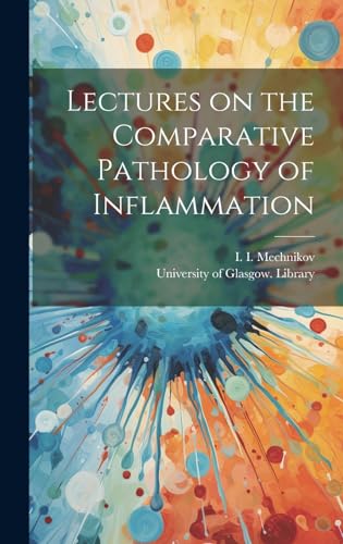 Imagen de archivo de Lectures on the Comparative Pathology of Inflammation [electronic Resource] a la venta por THE SAINT BOOKSTORE