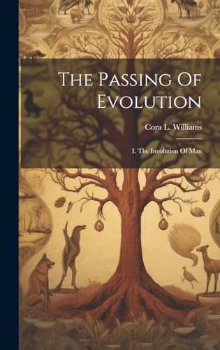 9781019716618: The Passing Of Evolution: I. The Involution Of Man