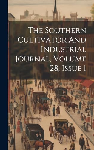 Stock image for The The Southern Cultivator And Industrial Journal, Volume 28, Issue 1 for sale by PBShop.store US
