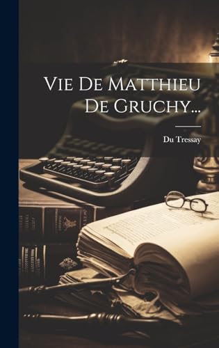 Stock image for Vie De Matthieu De Gruchy. (French Edition) for sale by Ria Christie Collections