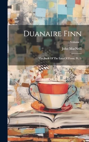Stock image for Duanaire Finn: The Book Of The Lays Of Fionn. Pt. 1-; Volume 7 for sale by THE SAINT BOOKSTORE