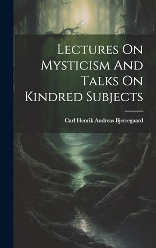 Beispielbild fr Lectures On Mysticism And Talks On Kindred Subjects zum Verkauf von THE SAINT BOOKSTORE
