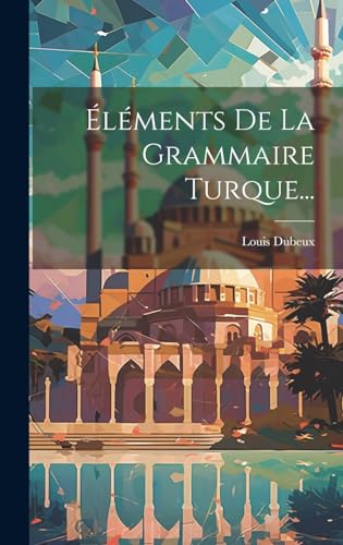 Stock image for l?ments De La Grammaire Turque. for sale by PBShop.store US