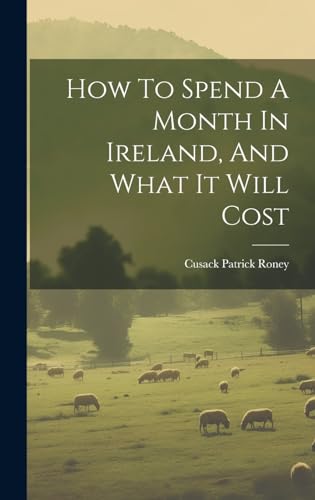 Stock image for How To Spend A Month In Ireland, And What It Will Cost for sale by THE SAINT BOOKSTORE