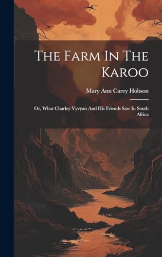 Stock image for The Farm In The Karoo: Or, What Charley Vyvyan And His Friends Saw In South Africa for sale by THE SAINT BOOKSTORE