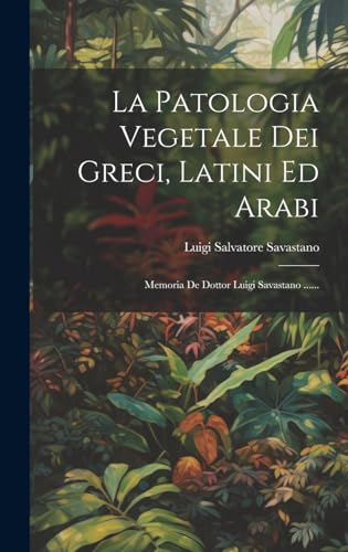 Imagen de archivo de La La Patologia Vegetale Dei Greci, Latini Ed Arabi a la venta por PBShop.store US