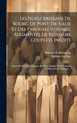 Stock image for Les Noels Bressans De Bourg, De Pont-de-vaux Et Des Paroisses Voisines, Augment?s De Plusieurs Couplets In?dits for sale by PBShop.store US