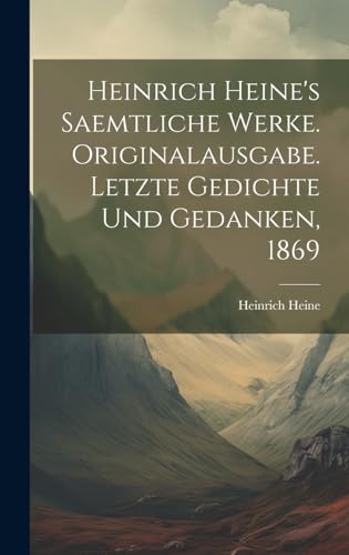 Beispielbild fr Heinrich Heine's Saemtliche Werke. Originalausgabe. Letzte Gedichte und Gedanken, 1869 zum Verkauf von THE SAINT BOOKSTORE