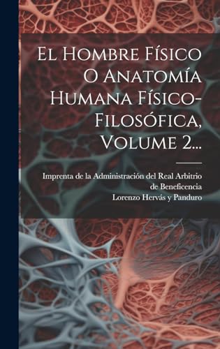 Imagen de archivo de El El Hombre F?sico O Anatom?a Humana F?sico-filos?fica, Volume 2. a la venta por PBShop.store US