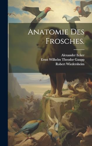 Stock image for Anatomie des Frosches. (German Edition) for sale by Ria Christie Collections