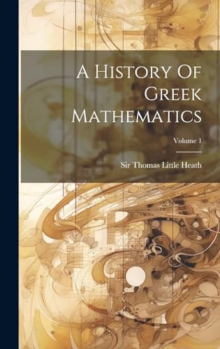 Beispielbild fr A History Of Greek Mathematics; Volume 1 zum Verkauf von THE SAINT BOOKSTORE