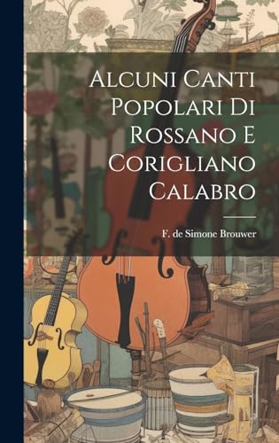 Stock image for Alcuni Canti Popolari Di Rossano E Corigliano Calabro for sale by THE SAINT BOOKSTORE