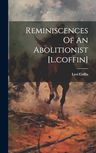 Stock image for Reminiscences Of An Abolitionist [l.coffin] for sale by PBShop.store US
