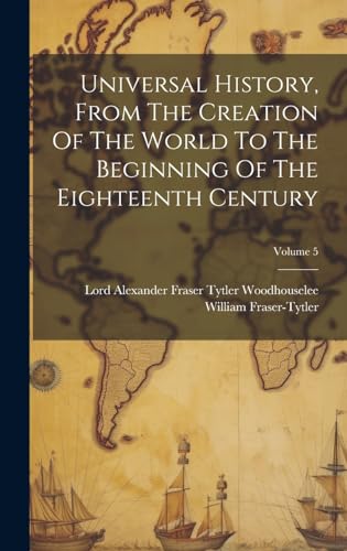 Stock image for Universal History, From The Creation Of The World To The Beginning Of The Eighteenth Century; Volume 5 for sale by PBShop.store US