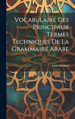Stock image for Vocabulaire Des Principaux Termes Techniques De La Grammaire Arabe for sale by PBShop.store US