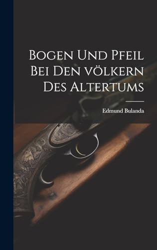 9781019749395: Bogen und pfeil bei den vlkern des altertums (German Edition)