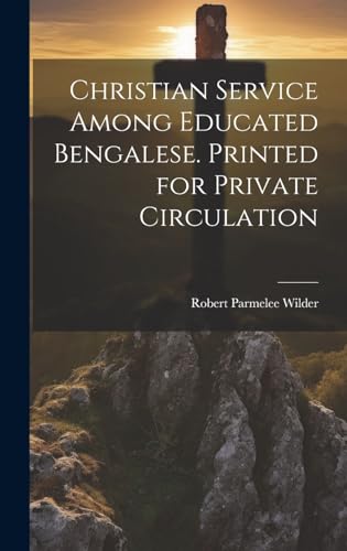 Beispielbild fr Christian Service Among Educated Bengalese. Printed for Private Circulation zum Verkauf von PBShop.store US