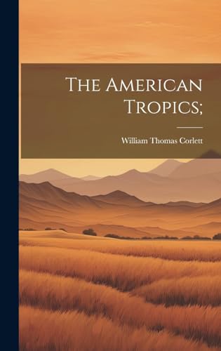 Imagen de archivo de The The American Tropics; a la venta por PBShop.store US