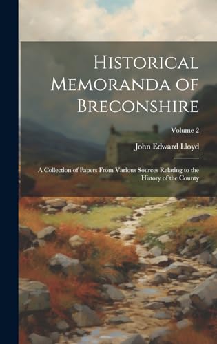 Beispielbild fr Historical Memoranda of Breconshire; a Collection of Papers From Various Sources Relating to the History of the County; Volume 2 zum Verkauf von THE SAINT BOOKSTORE