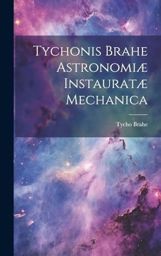 Imagen de archivo de Tychonis Brahe Astronomi? instaurat? mechanica a la venta por PBShop.store US