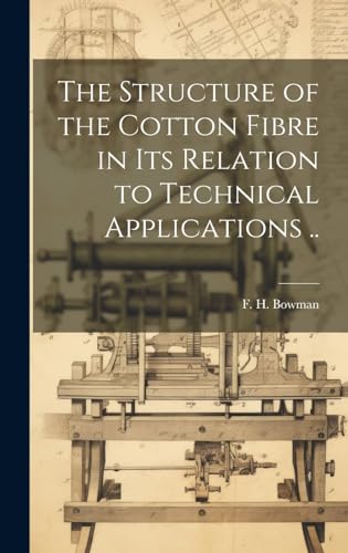 Stock image for The Structure of the Cotton Fibre in Its Relation to Technical Applications . for sale by THE SAINT BOOKSTORE