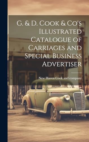 Stock image for G. & D. Cook & Co's Illustrated Catalogue of Carriages and Special Business Advertiser for sale by THE SAINT BOOKSTORE