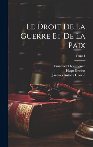 Stock image for Le Le droit de la guerre et de la paix; Tome 1 for sale by PBShop.store US