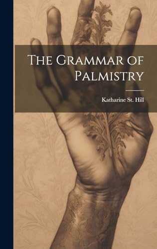 Imagen de archivo de The Grammar of Palmistry a la venta por THE SAINT BOOKSTORE