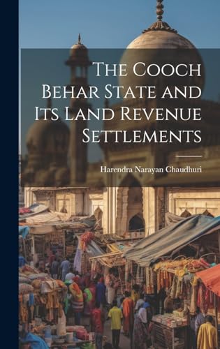 Imagen de archivo de The The Cooch Behar State and Its Land Revenue Settlements a la venta por PBShop.store US