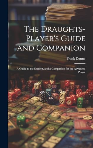 9781019757307: The Draughts-player's Guide and Companion: A Guide to the Student, and a Companion for the Advanced Player