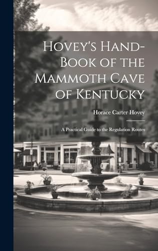 Imagen de archivo de Hovey's Hand-book of the Mammoth Cave of Kentucky; a Practical Guide to the Regulation Routes a la venta por PBShop.store US