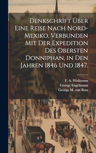 Stock image for Denkschrift über eine Reise nach Nord-Mexiko, verbunden mit der Expedition des Obersten Donniphan, in den Jahren 1846 und 1847. for sale by THE SAINT BOOKSTORE