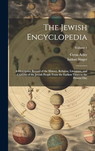 Stock image for The Jewish Encyclopedia: A Descriptive Record of the History, Religion, Literature, and Customs of the Jewish People From the Earliest Times to the Present Day; Volume 1 for sale by California Books