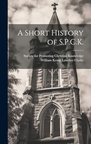 Stock image for A Short History of S.P.C.K. for sale by THE SAINT BOOKSTORE