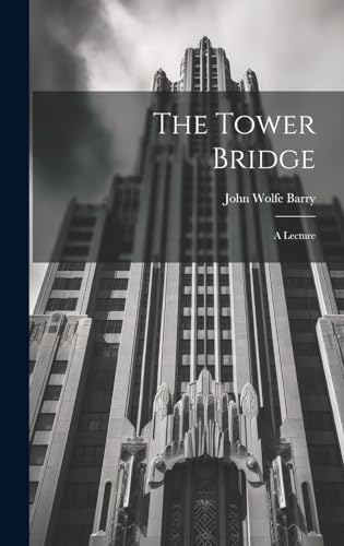 Immagine dell'editore per The Tower Bridge; a Lecture venduto da Ria Christie Collections