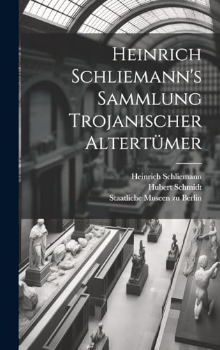Imagen de archivo de Heinrich Schliemann's Sammlung Trojanischer Altertmer (German Edition) a la venta por Ria Christie Collections