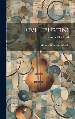 Stock image for Rivi Tiburtini; metres of Horace set to music for sale by PBShop.store US