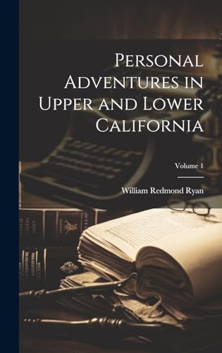 Imagen de archivo de Personal Adventures in Upper and Lower California; Volume 1 a la venta por PBShop.store US