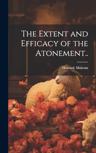9781019765913: The Extent and Efficacy of the Atonement..